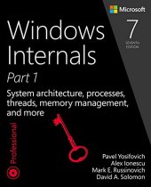 book Windows Internals, Part 1: System architecture, processes, threads, memory management, and more