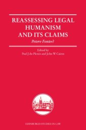 book Reassessing Legal Humanism and its Claims: Petere Fontes?