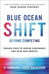 book Blue Ocean Shift: Beyond Competing - Proven Steps to Inspire Confidence and Seize New Growth