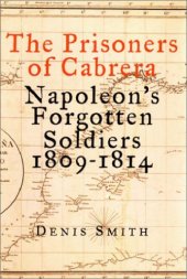 book The Prisoners of Cabrera: Napoleon’s Forgotten Soldiers, 1809-1814