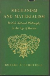 book Mechanism and Materialism: British Natural Philosophy in An Age of Reason