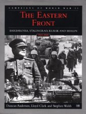 book The Eastern Front: Barbarossa, Stalingrad, Kursk and Berlin, 1941-1945 (The Campaigns of World War II)