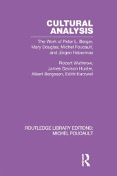 book Cultural Analysis: The Work of Peter L. Berger, Mary Douglas, Michel Foucault, and Jürgen Habermas