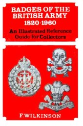 book Badges of the British Army, 1820–1960: An Illustrated Reference Guide for Collectors