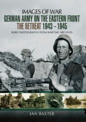 book Images of War - German Army on the Eastern Front - The Retreat 1943 - 1945