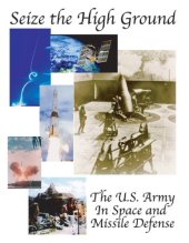 book Seize the High Ground: The Army in Space and Missile Defense