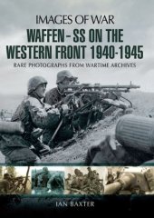 book Images of War - Waffen SS on the Western Front  Rare Photographs from Wartime Archives