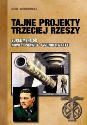 book Tajne Projekty Trzeciej Rzeszy  Suplement do Nowej Prawdy o Wunderwaffe