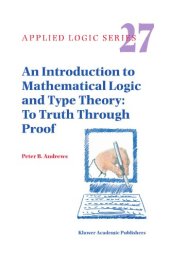 book An Introduction to Mathematical Logic and Type Theory: To Truth Through Proof