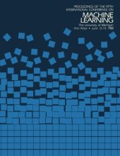 book Proceedings of the Fifth International Conference on Machine Learning : June 12-14, 1988, University of Michigan, Ann Arbor, [Michigan]