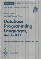 book Database programming languages : proceedings of the Fifth International Workshop on Database Programming Languages, Gubbio, Umbria, Italy, 6 - 8 September 1995 ;