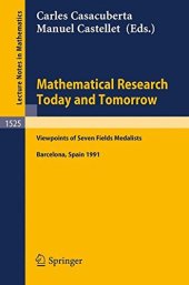 book Mathematical Research Today and Tomorrow: Viewpoints of Seven Fields Medalists. Lectures given at the Institut d'Estudis Catalans, Barcelona, Spain, June 1991