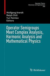 book Operator Semigroups Meet Complex Analysis, Harmonic Analysis and Mathematical Physics