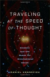 book Traveling at the Speed of Thought: Einstein and the Quest for Gravitational Waves