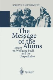 book The Message of the Atoms: Essays on Wolfgang Pauli and the Unspeakable