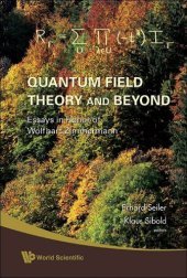 book Quantum Field Theory and Beyond : Essays in Honor of Wolfhart Zimmermann - Proceedings of the Symposium in Honor of Wolfhart Zimmermann's 80th Birthday