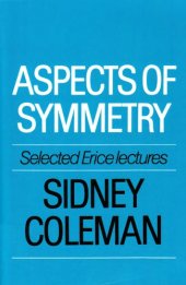 book Aspects of Symmetry: Selected Erice Lectures of Sidney Coleman