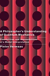 book A Philosopher's Understanding of Quantum Mechanics: Possibilities and Impossibilities of a Modal Interpretation