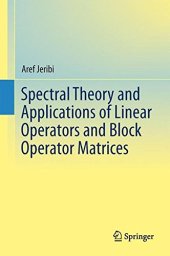 book Spectral Theory and Applications of Linear Operators and Block Operator Matrices