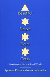 book Beautiful, Simple, Exact, Crazy: Mathematics in the Real World