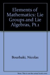 book Elements of mathematics [7] Lie groups and Lie algebras Pt. 1 Chapters 1-3