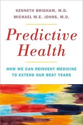 book Predictive Health: How We Can Reinvent Medicine to Extend Our Best Years