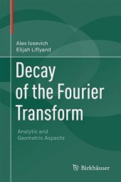 book Decay of the Fourier Transform: Analytic and Geometric Aspects