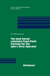 book The Heat Kernel Lefschetz Fixed Point Formula for the Spin-c Dirac Operator