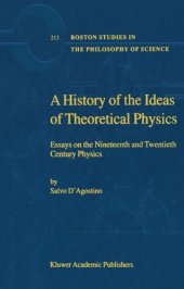 book A History of the Ideas of Theoretical Physics: Essays on the Nineteenth and Twentieth Century Physics