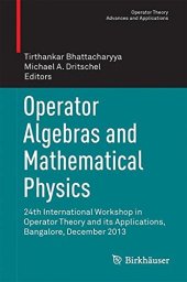 book Operator Algebras and Mathematical Physics: 24th International Workshop in Operator Theory and its Applications, Bangalore, December 2013