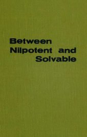 book Between nilpotent and solvable