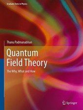 book Quantum Field Theory: The Why, What and How