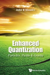 book Enhanced Quantization: Particles, Fields and Gravity