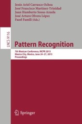 book Pattern Recognition: 7th Mexican Conference, MCPR 2015, Mexico City, Mexico, June 24-27, 2015, Proceedings