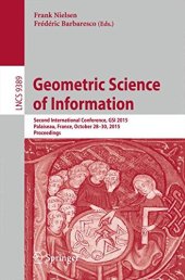 book Geometric Science of Information: Second International Conference, GSI 2015, Palaiseau, France, October 28-30, 2015, Proceedings