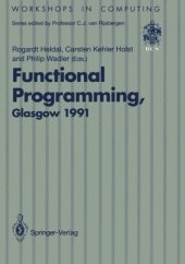 book Functional programming : Glasgow 1991 : proceedings of the 1991 [4th] Glasgow Workshop on Funtional Programming, Portree, Isle of Skye ... 1991