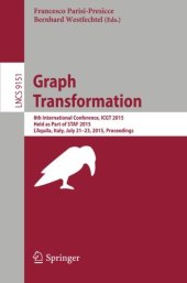 book Graph Transformation: 8th International Conference, ICGT 2015, Held as Part of STAF 2015, L'Aquila, Italy, July 21-23, 2015. Proceedings