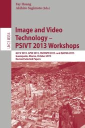 book Image and Video Technology -- PSIVT 2013 Workshops: GCCV 2013, GPID 2013, PAESNPR 2013, and QACIVA 2013, Guanajuato, Mexico, October 28-29, 2013, ... Papers