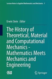 book The History of Theoretical, Material and Computational Mechanics - Mathematics Meets Mechanics and Engineering