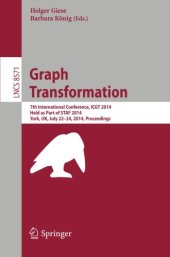 book Graph Transformation: 7th International Conference, ICGT 2014, Held as Part of STAF 2014, York, UK, July 22-24, 2014, Proceedings