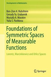 book Foundations of Symmetric Spaces of Measurable Functions: Lorentz, Marcinkiewicz and Orlicz Spaces