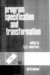 book Program specification and transformation : proceedings of the IFIP TC2 / WG 2.1 Working Conference on Program Specification and Transformation, Bad Tölz, FRG, 15-17 Apr., 1986