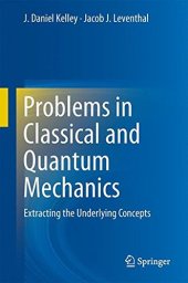 book Problems in Classical and Quantum Mechanics: Extracting the Underlying Concepts