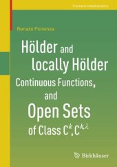 book Hölder and locally Hölder Continuous Functions, and Open Sets of Class C^k, C^{k,lambda}