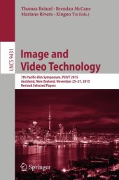 book Image and Video Technology: 7th Pacific-Rim Symposium, PSIVT 2015, Auckland, New Zealand, November 25-27, 2015, Revised Selected Papers