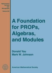 book A Foundation for Props, Algebras, and Modules