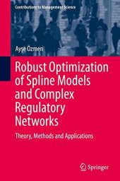 book Robust Optimization of Spline Models and Complex Regulatory Networks: Theory, Methods and Applications