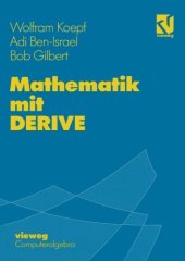 book Mathematik mit DERIVE : mit zahlreichen Übungsaufgaben und Mustersitzungen sowie einer Einführung in DERIVE