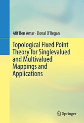 book Topological Fixed Point Theory for Singlevalued and Multivalued Mappings and Applications