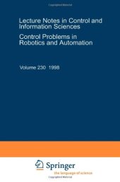 book Control problems in robotics and automation : [papers presented at the International Workshop on Control Problems in Robotics and Automation, Future Directions, held in San Diego, California, on December 9, 1997 in conjunction with the 36th IEEE Conferenc